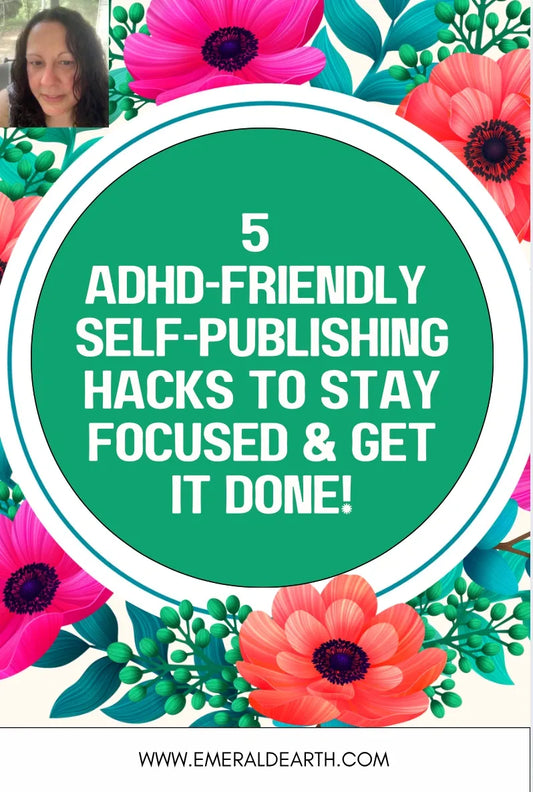 5 ADHD-Friendly Self-Publishing Hacks to Stay Focused