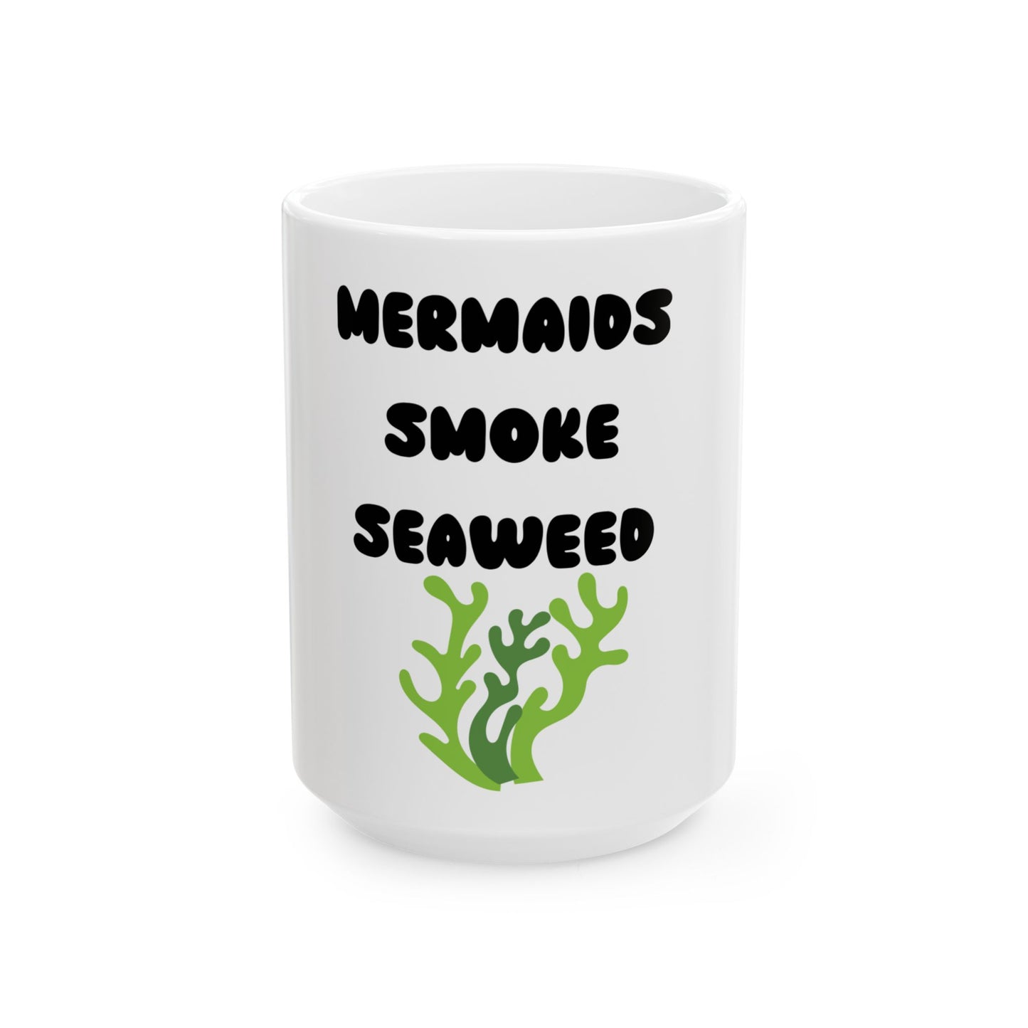 Stay Salty & Slightly Baked – The Ultimate Mermaid Ceramic Mug - Mermaids Smoke Seaweed