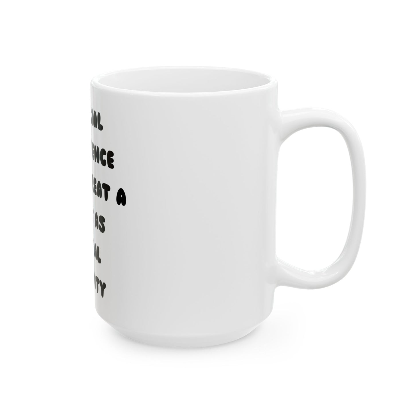 Humorous Ceramic Mug - "Artificial Intelligence Not as Great a Threat as Natural Stupidity"