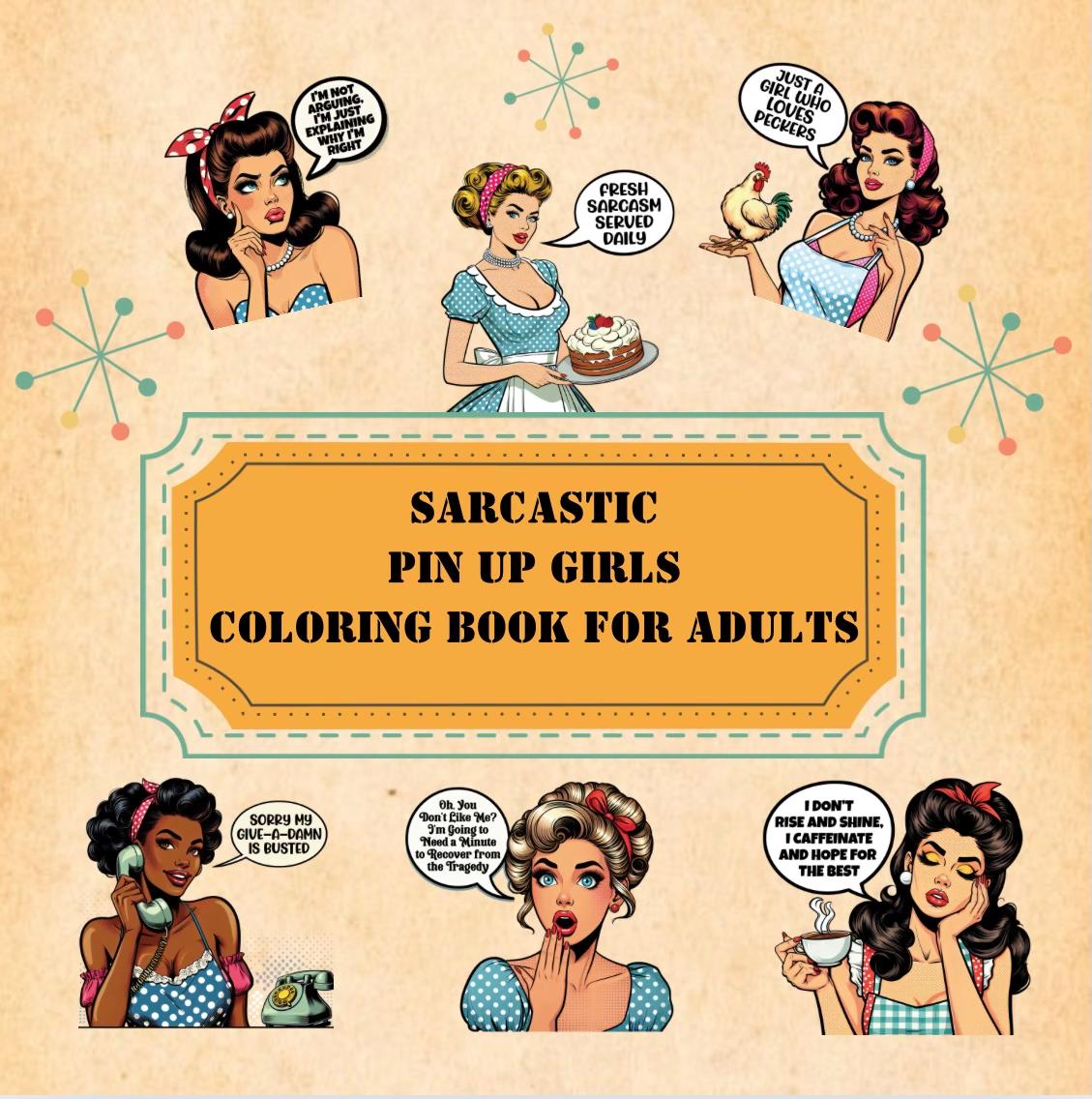 Sarcastic Pin Up Girls Coloring Book 35 Download & Print PRINTABLE Pages for Adults Sassy Quotes with Feminist Humor Makes Great Gifts for Badass Women Men