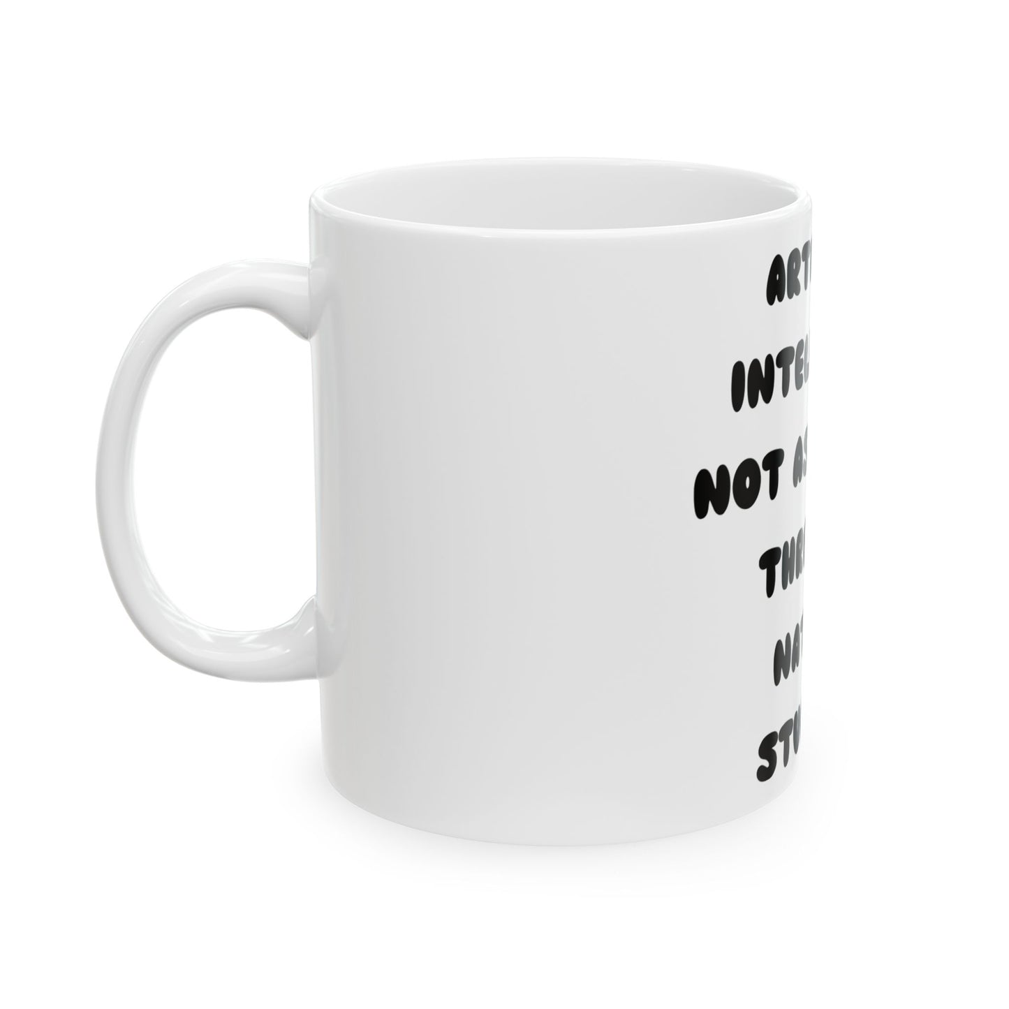 Humorous Ceramic Mug - "Artificial Intelligence Not as Great a Threat as Natural Stupidity"