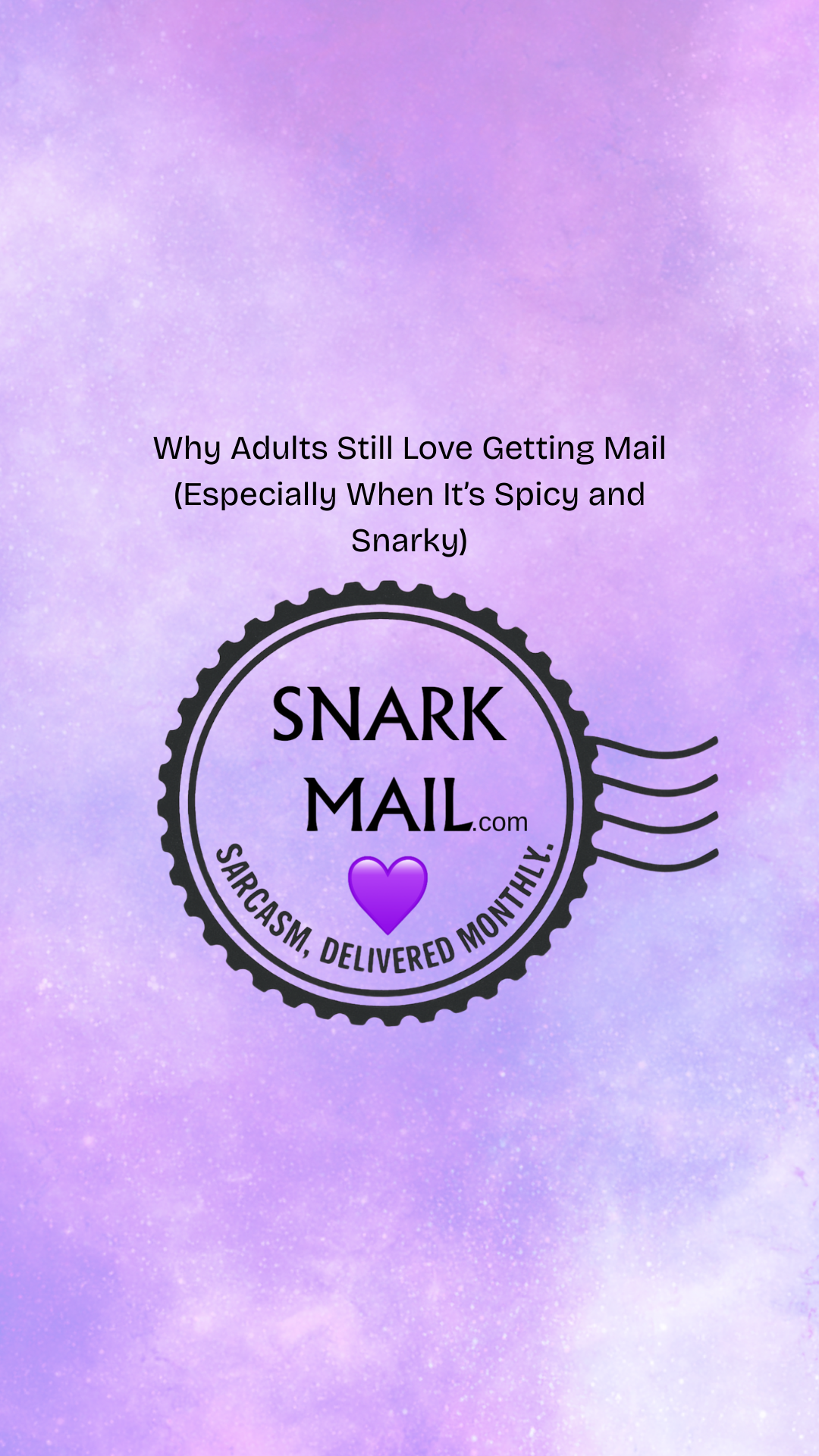 Why Adults Still Love Getting Mail (Especially When It’s Spicy and Snarky)