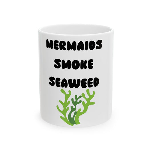 Stay Salty & Slightly Baked – The Ultimate Mermaid Ceramic Mug - Mermaids Smoke Seaweed