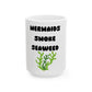 Stay Salty & Slightly Baked – The Ultimate Mermaid Ceramic Mug - Mermaids Smoke Seaweed
