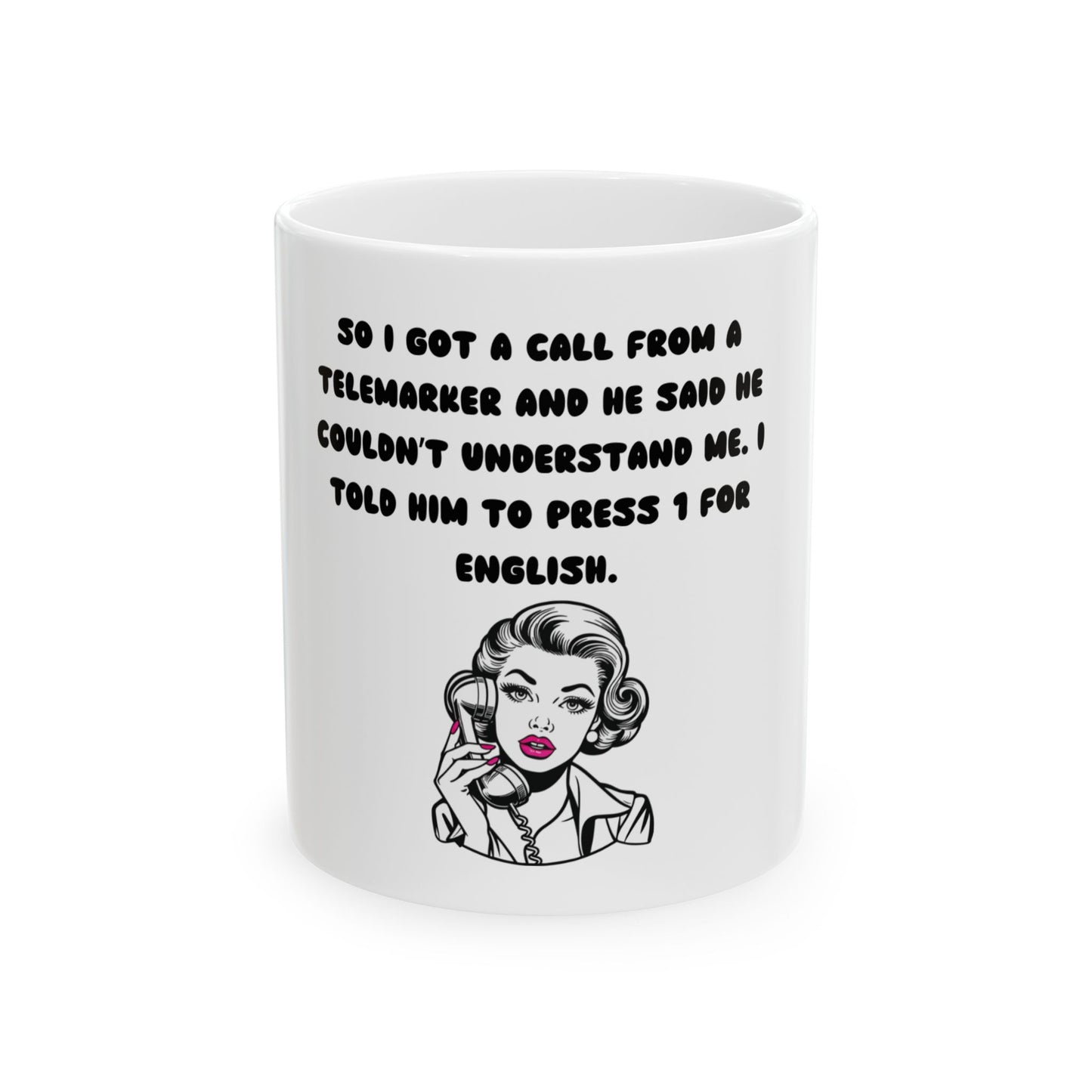 Funny Telemarketer Ceramic Mug - 11oz & 15oz Sizes, Perfect Gift for Coffee Lovers!