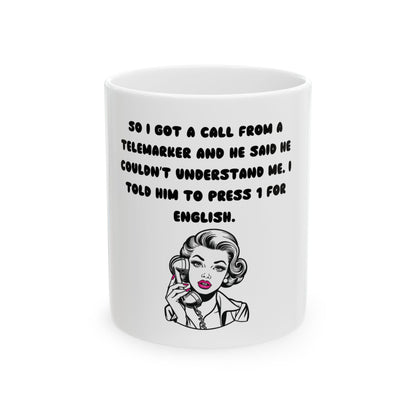 Funny Telemarketer Ceramic Mug - 11oz & 15oz Sizes, Perfect Gift for Coffee Lovers!