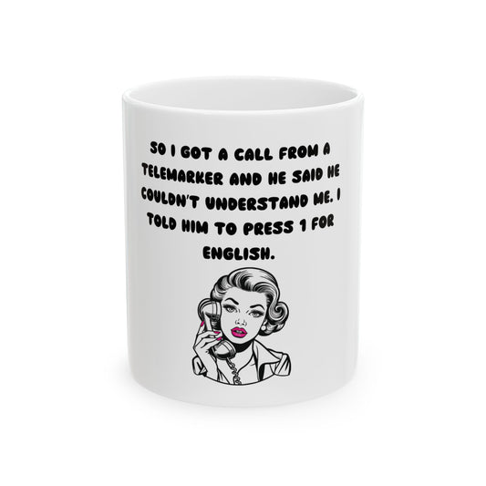Funny Telemarketer Ceramic Mug - 11oz & 15oz Sizes, Perfect Gift for Coffee Lovers!
